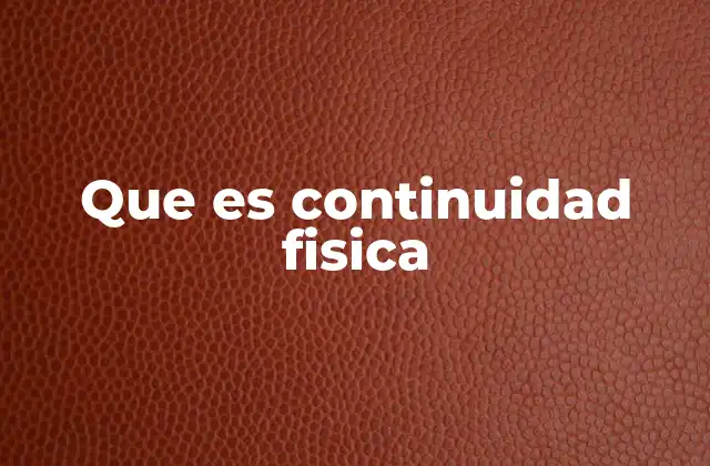 Que es Continuidad Fisica