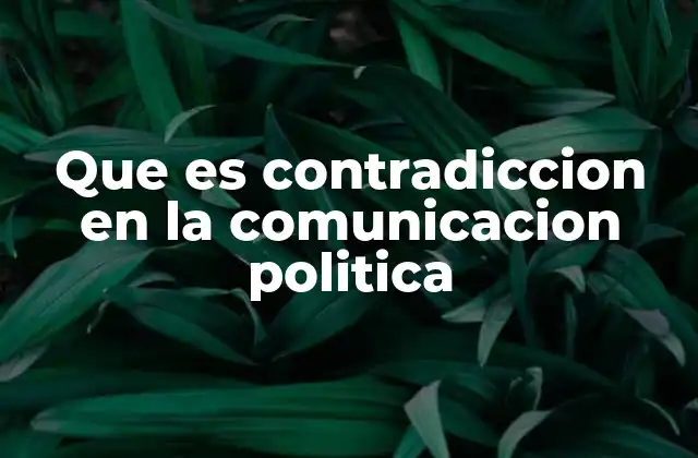 Que es Contradiccion en la Comunicacion Politica