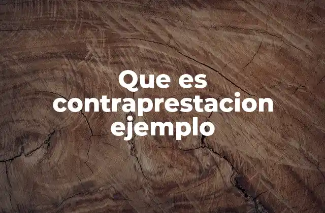 Que es Contraprestacion Ejemplo