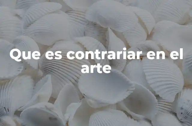 Que es Contrariar en el Arte 2 La importancia de la transgresión en la creatividad