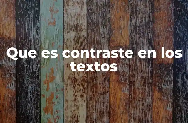 Que es Contraste en los Textos
