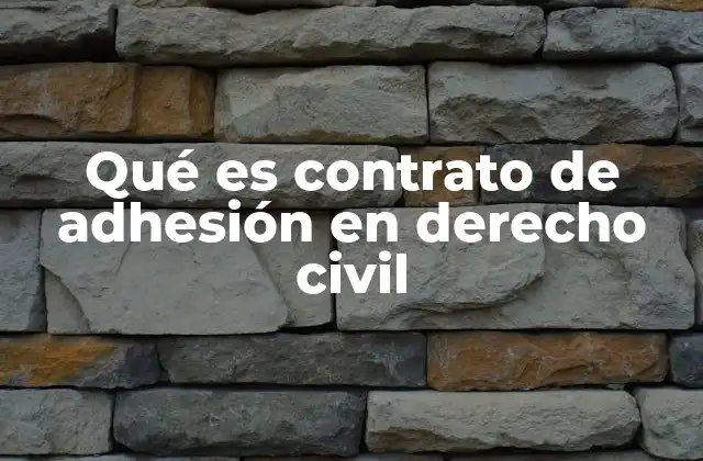 Qué es Contrato de Adhesión en Derecho Civil