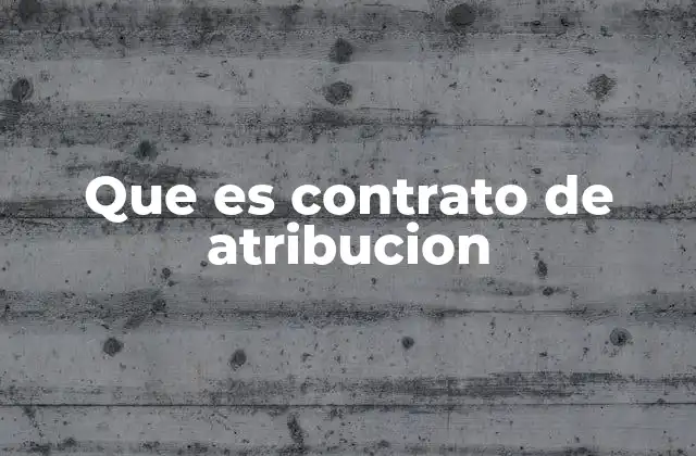 Que es Contrato de Atribucion 2 Cómo funciona un contrato de atribución