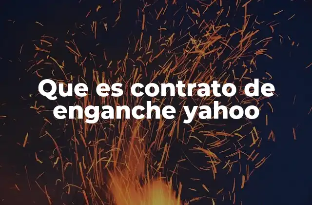Que es Contrato de Enganche Yahoo