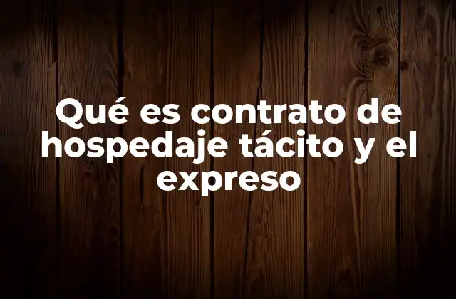 Qué es Contrato de Hospedaje Tácito y el Expreso