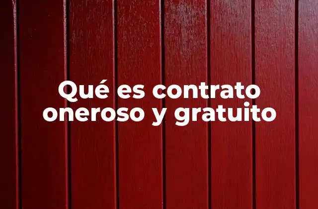 Qué es Contrato Oneroso y Gratuito