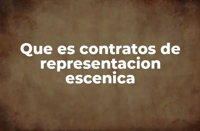 Que es Contratos de Representacion Escenica