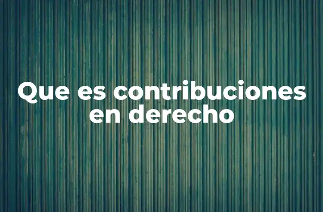 Que es Contribuciones en Derecho