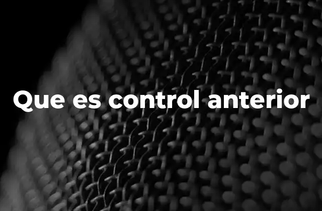 Que es Control Anterior