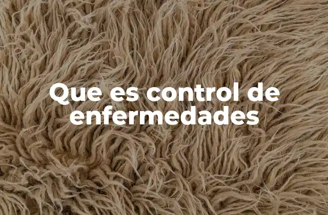 Que es Control de Enfermedades