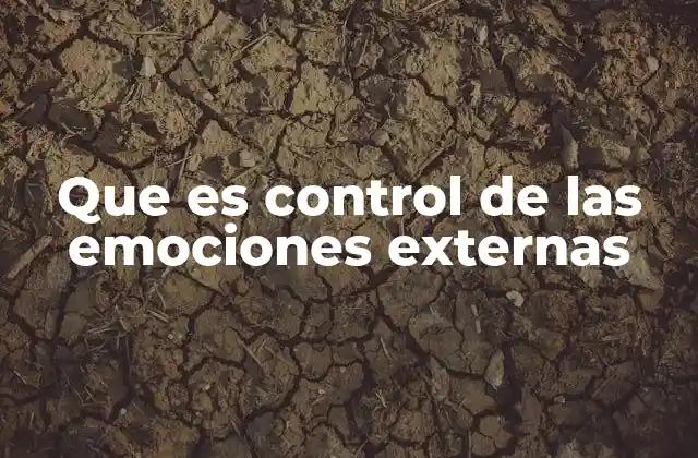 Que es Control de las Emociones Externas