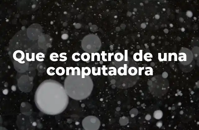 Que es Control de una Computadora