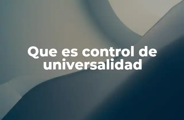 Que es Control de Universalidad