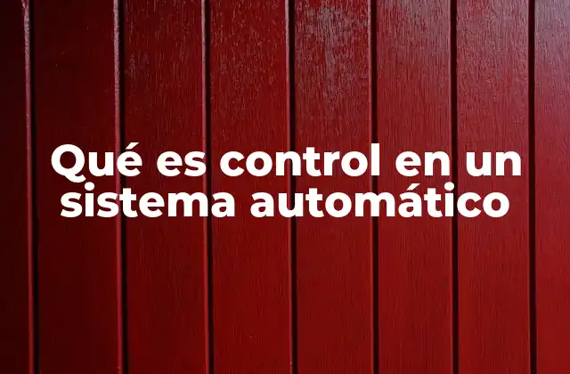 Qué es Control en un Sistema Automático