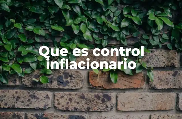 Que es Control Inflacionario