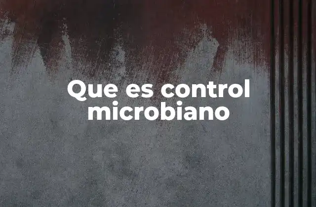 Que es Control Microbiano