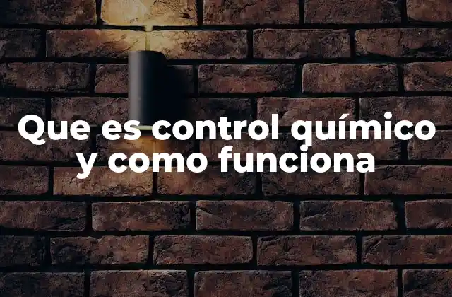 Que es Control Químico y como Funciona