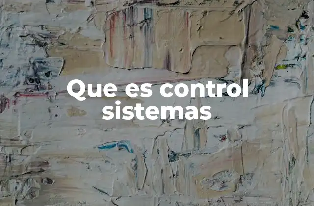 Que es Control Sistemas