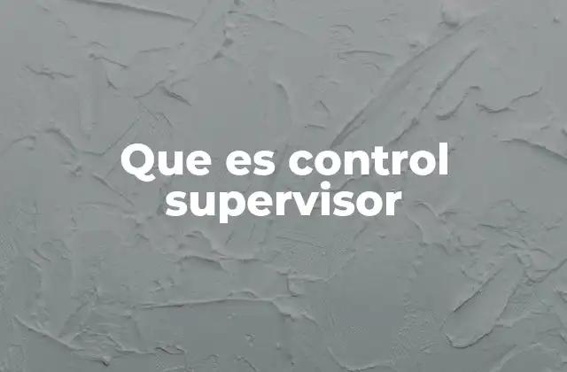 Que es Control Supervisor