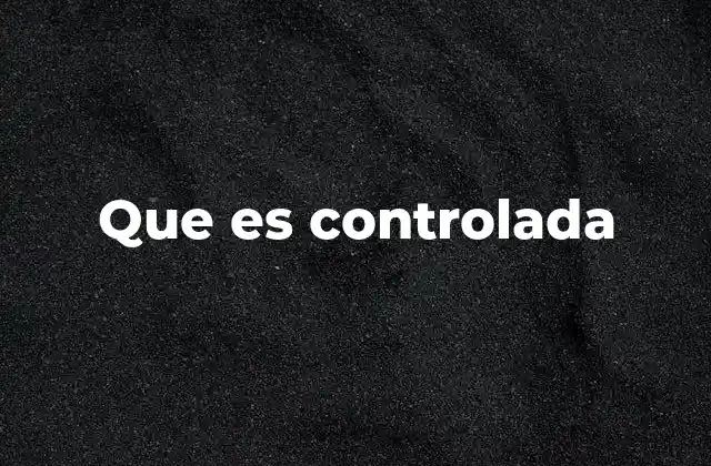 Que es Controlada