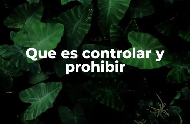 Que es Controlar y Prohibir