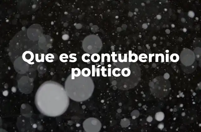 Que es Contubernio Político