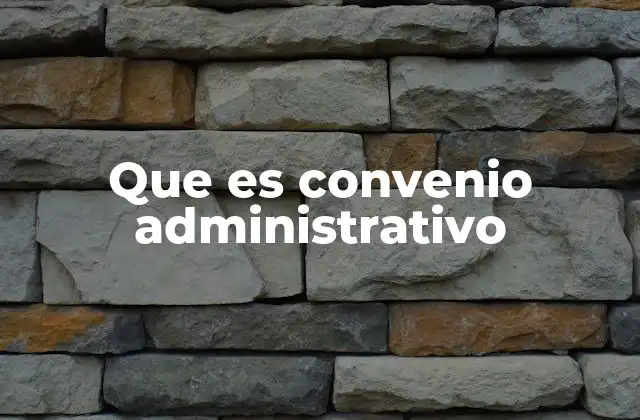Que es Convenio Administrativo