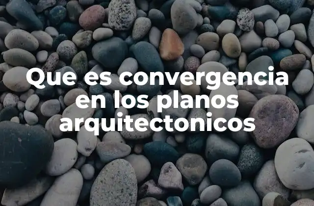 Que es Convergencia en los Planos Arquitectonicos 2 La importancia de las líneas de convergencia en la representación arquitectónica