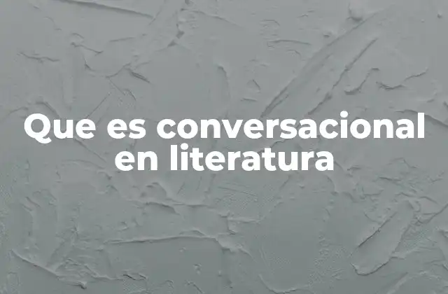 Que es Conversacional en Literatura