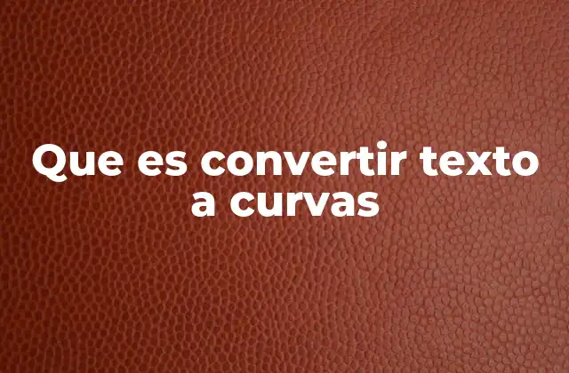 Que es Convertir Texto a Curvas