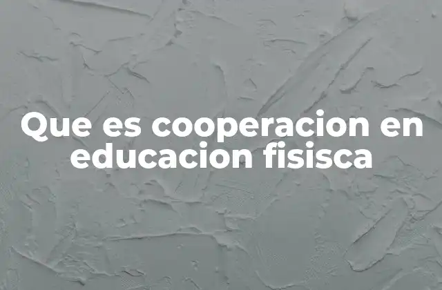 El rol de la cooperación en el aula de educación física