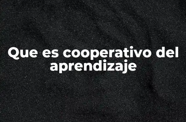 Que es Cooperativo Del Aprendizaje 2 El aprendizaje colaborativo y su relación con el desarrollo integral