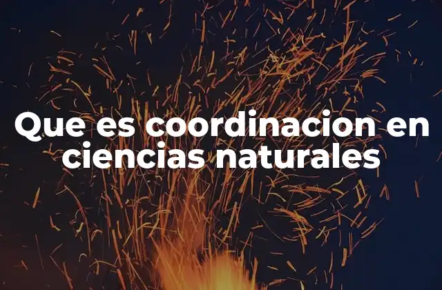 Que es Coordinacion en Ciencias Naturales