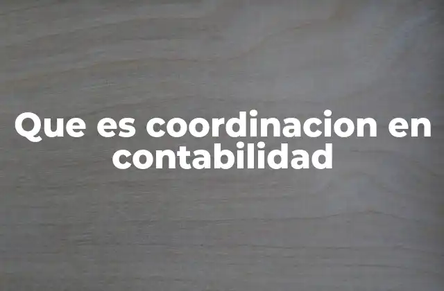 Que es Coordinacion en Contabilidad