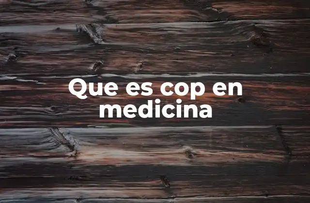 Que es Cop en Medicina