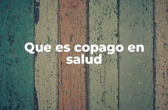 Que es Copago en Salud