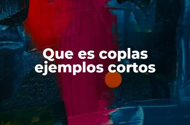 Que es Coplas Ejemplos Cortos