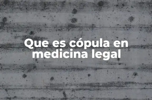 Que es Cópula en Medicina Legal