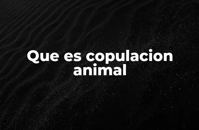 Que es Copulacion Animal