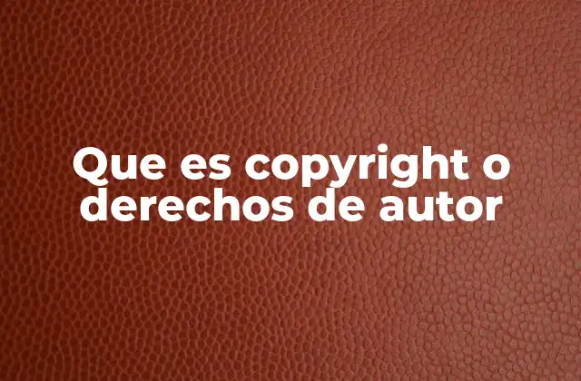 Que es Copyright o Derechos de Autor 2 La importancia del copyright en la sociedad moderna