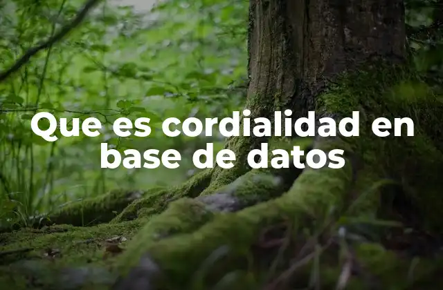 Que es Cordialidad en Base de Datos