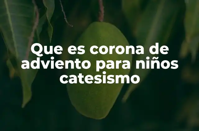 Que es Corona de Adviento para Niños Catesismo