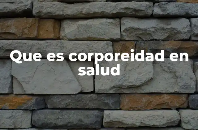 Que es Corporeidad en Salud