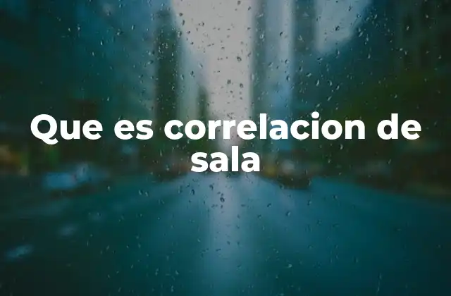 Que es Correlacion de Sala