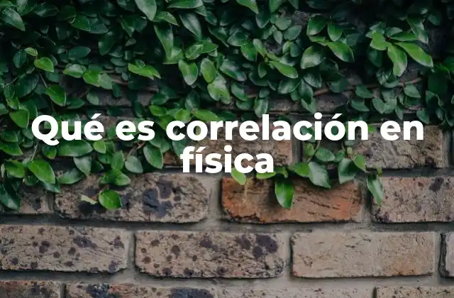 Qué es Correlación en Física