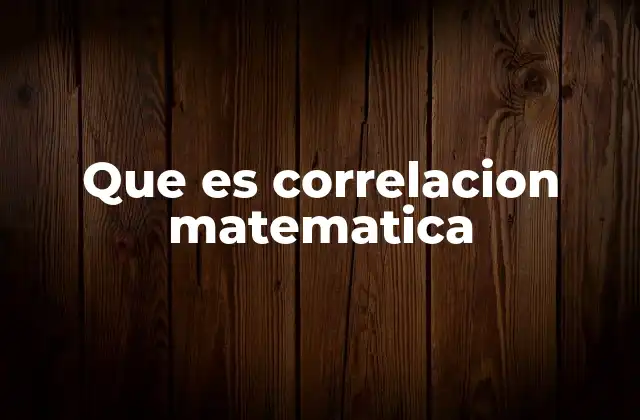 Que es Correlacion Matematica