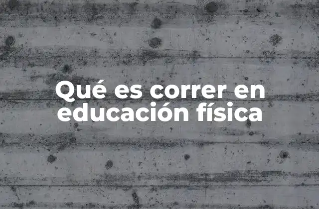 El papel del correr en el desarrollo físico escolar