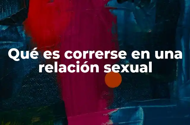Qué es Correrse en una Relación Sexual 2 El rol del orgasmo en la conexión humana