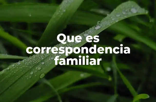 Que es Correspondencia Familiar
