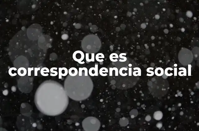 Que es Correspondencia Social 2 El impacto de los entornos en el comportamiento humano